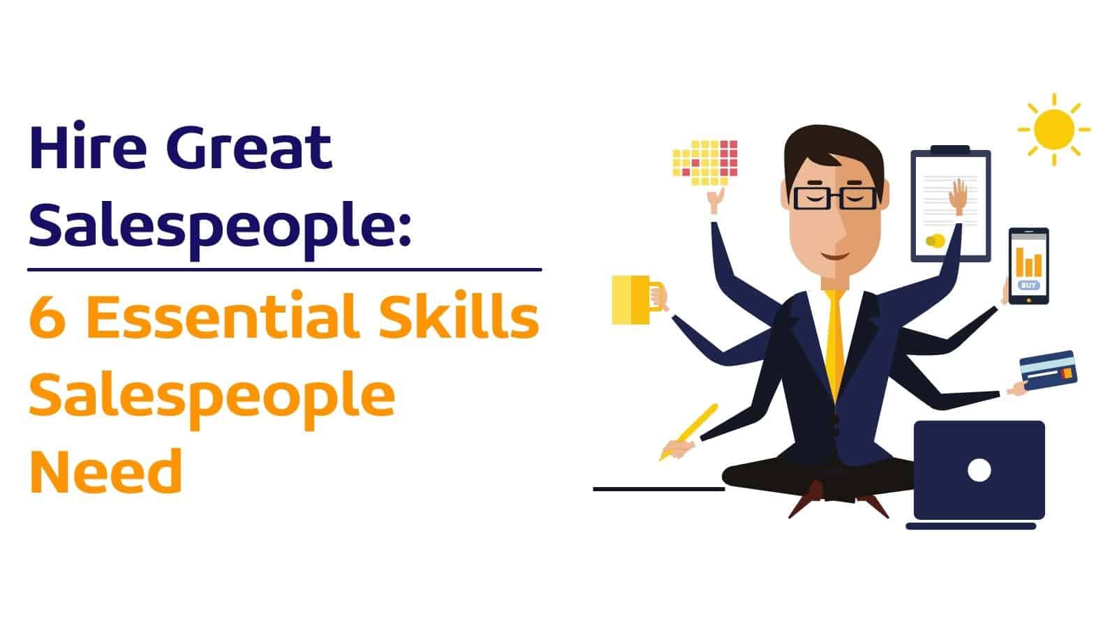 Hire Great Salespeople 6 Skills Every Salesperson Needs OnePageCRM